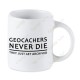 Geocaching white mug - Geocachers Never Die